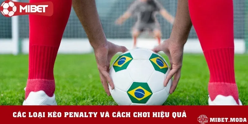 Top 3 loại kèo penalty phổ biến nhất 2024